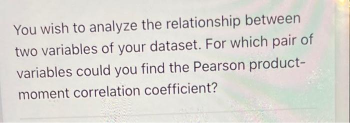 Solved You wish to analyze the relationship between two | Chegg.com