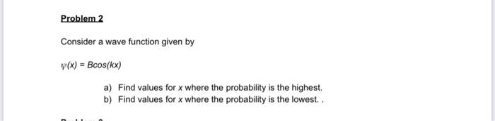 Solved Problem 2 Consider a wave function given by v(x) = | Chegg.com