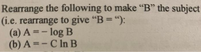 Solved Rearrange The Following To Make “B” The Subject (i.e. | Chegg.com