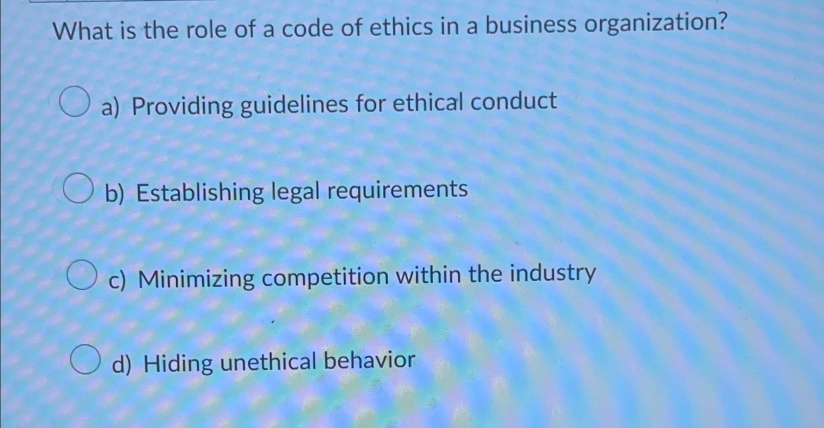 Solved What Is The Role Of A Code Of Ethics In A Business | Chegg.com