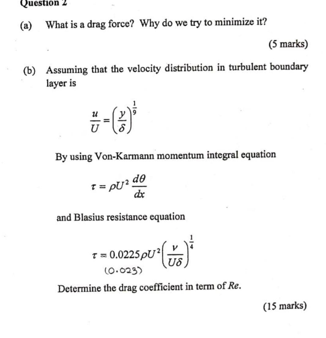 Solved Question 2 (a) What is a drag force? Why do we try to | Chegg.com