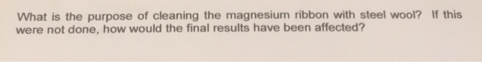 What Is The Purpose Of Cleaning The Magnesium Ribbon With Steel Wool