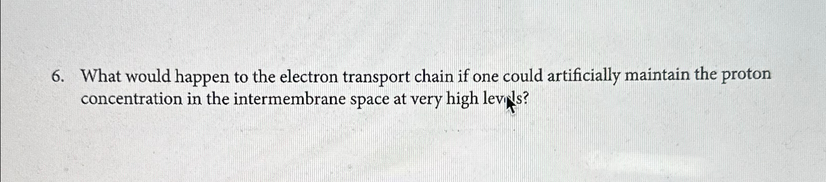 Solved What would happen to the electron transport chain if | Chegg.com