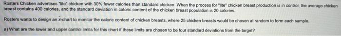 Rosters Chicken advertises lite chicken with 30% fewer calories than standard chicken. When the process for lite chicken 