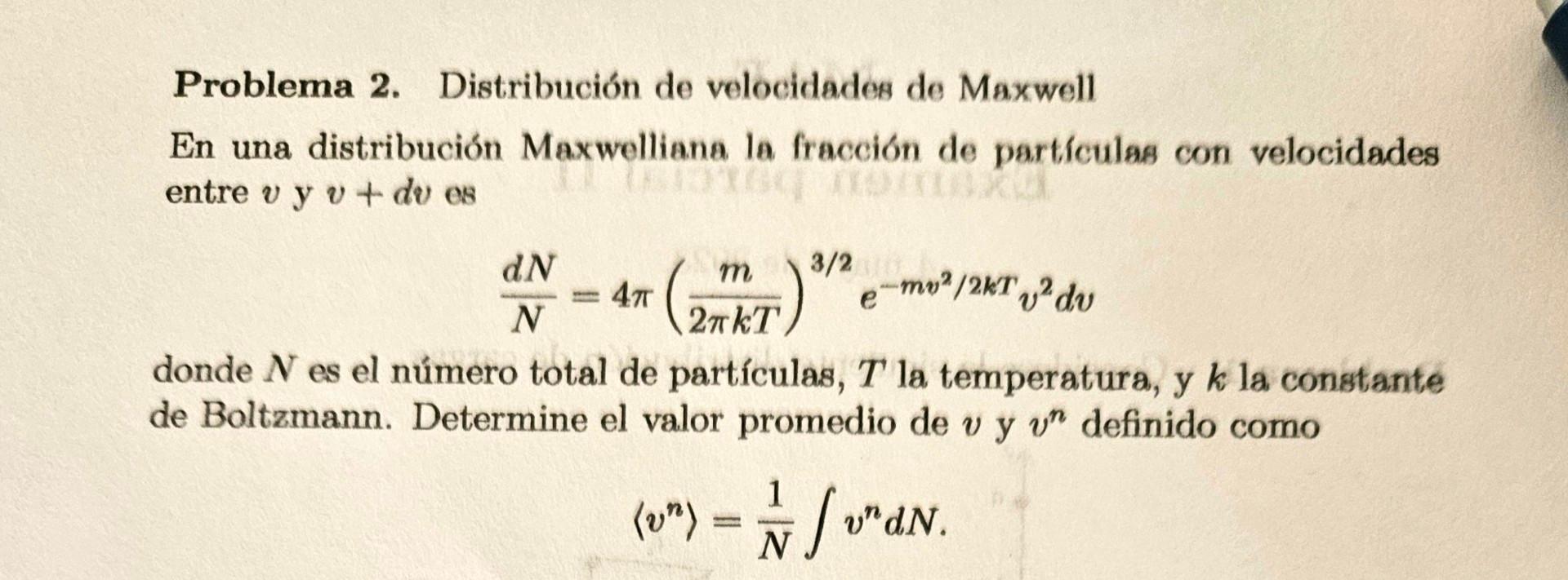 Problema 2. Distribución de velocidades de Maxwell En una distribución Maxwelliana la fracción de partículas con velocidades