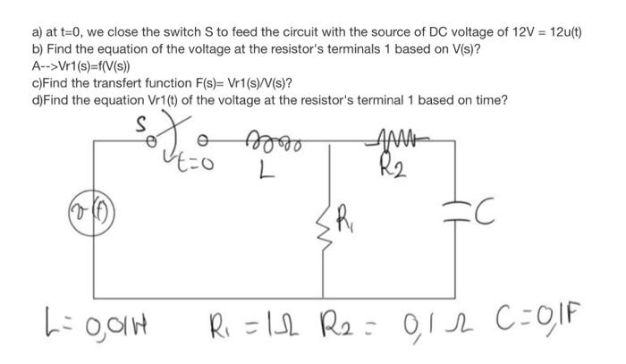 Solved A) At T=0, We Close The Switch S To Feed The Circuit 