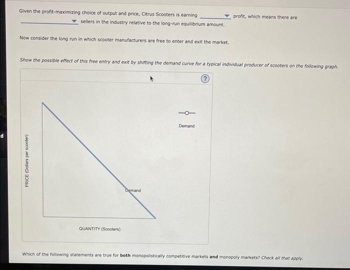 Given the profit-maximizing choice of output and price, Citrus Scooters is earning profit, which means there are sellers in t