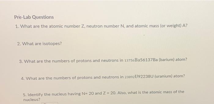 Solved Pre-Lab Questions 1. What are the atomic number Z | Chegg.com