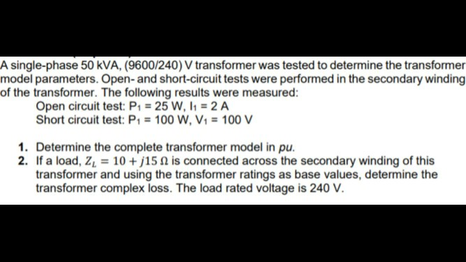 Solved A single-phase 50 kVA, (9600/240) V transformer was | Chegg.com