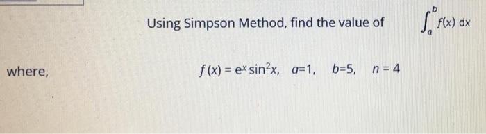 Solved Using Simpson Method, find the value of f(x) dx | Chegg.com