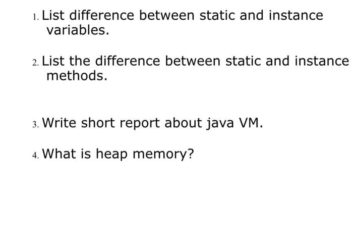 Solved 1. List difference between static and instance | Chegg.com