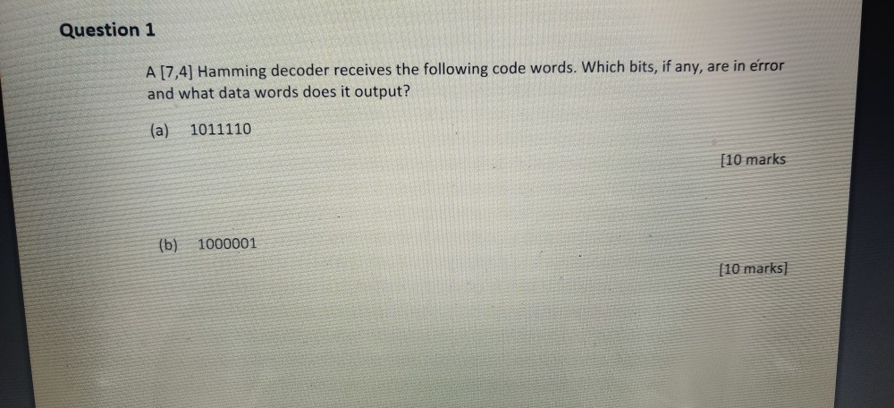 Solved Question 1 A [7,4] Hamming decoder receives the | Chegg.com
