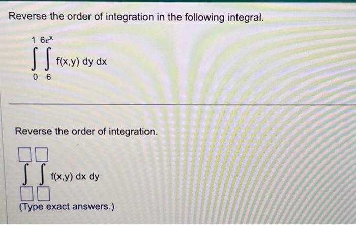 Solved Reverse the order of integration in the following | Chegg.com
