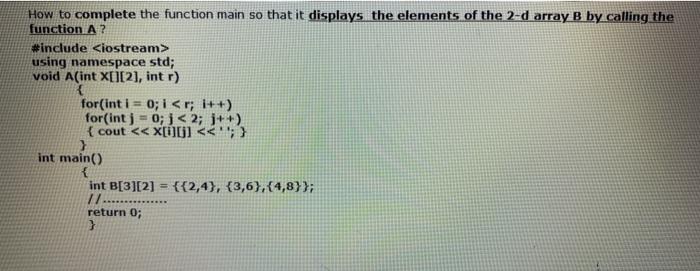 Solved How to complete the function main so that it displays | Chegg.com