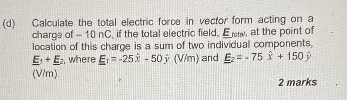 Solved (d) - Calculate the total electric force in vector | Chegg.com