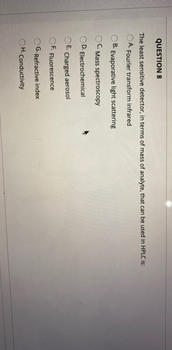 Solved QUESTION 8 The least sensitive detector, in terms of | Chegg.com