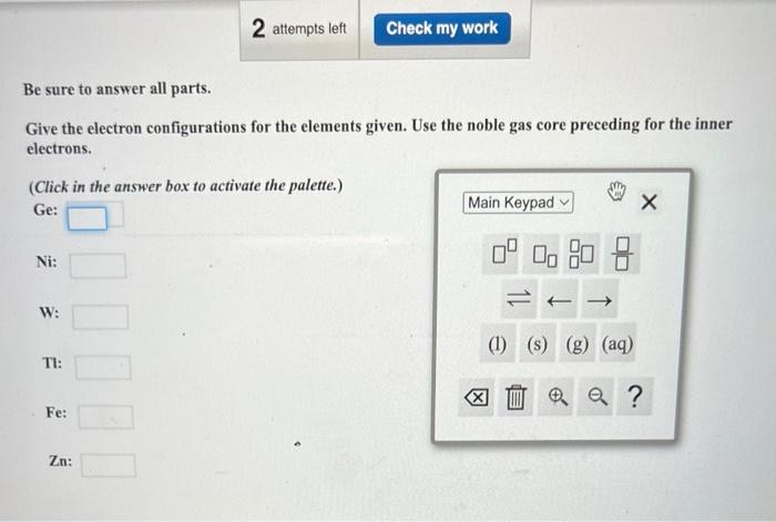 Solved Be sure to answer all parts. Give the electron | Chegg.com