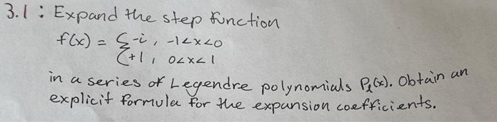 Solved 3.1: Expand the step function f(x)={−i,+1,−1 | Chegg.com