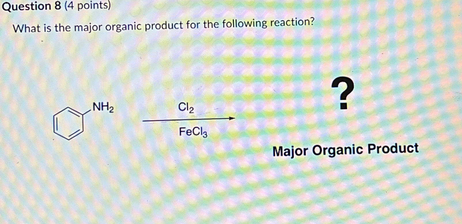 Solved Question 8 (4 ﻿points)What is the major organic | Chegg.com