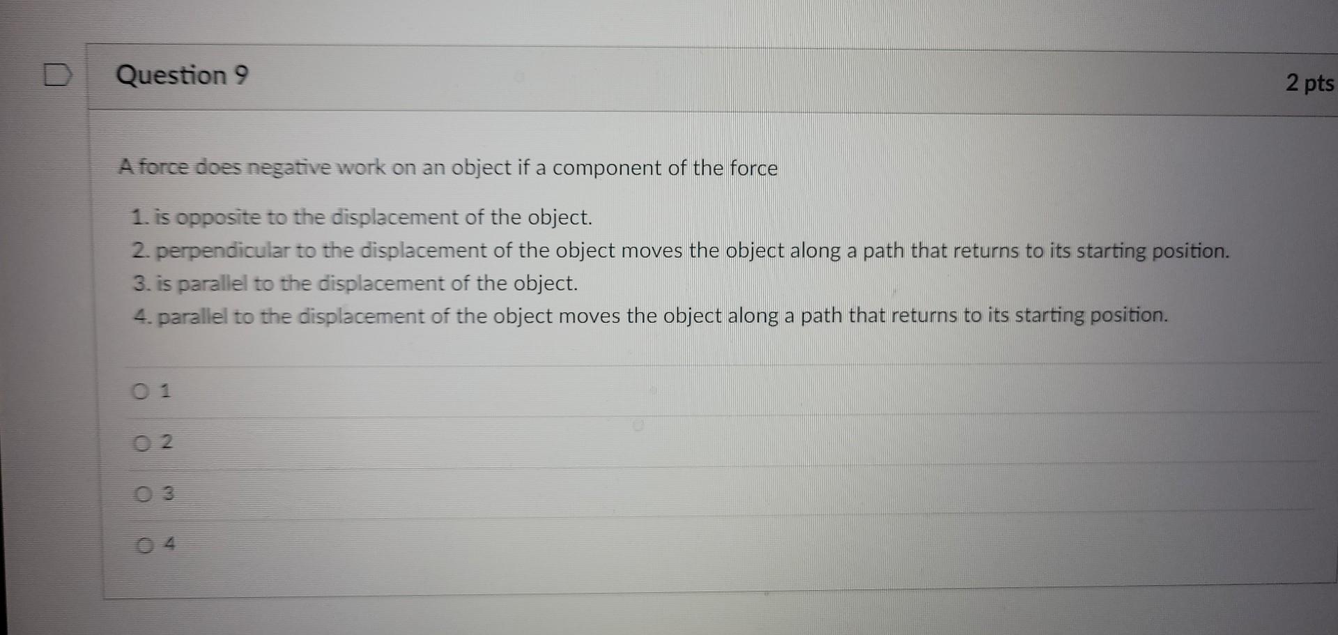 Solved A force does negative work on an object if a | Chegg.com