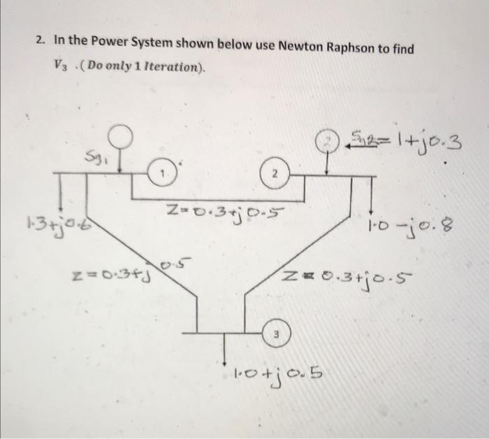 Solved 2. In the Power System shown below use Newton Raphson | Chegg.com