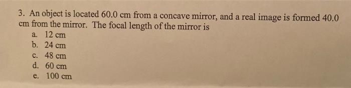 Solved 3. An object is located 60.0 cm from a concave | Chegg.com ...