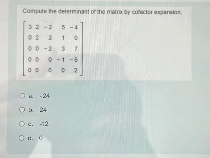 Solved Compute the determinant of the matrix by cofactor | Chegg.com