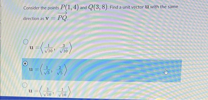 Solved Consider The Points P(1, 4) And Q(3,8). Find A Unit | Chegg.com