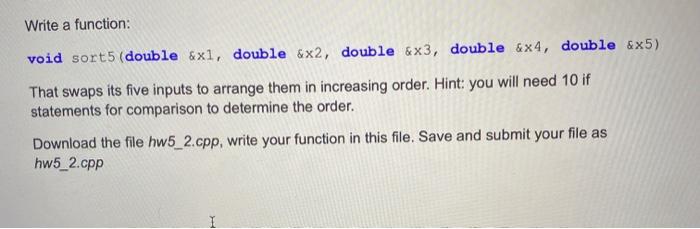 Solved Write a function: void sort5 (double &x1, double &x2, | Chegg.com