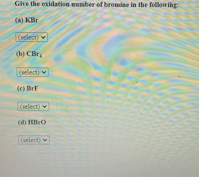 Solved Give the oxidation number of bromine in the