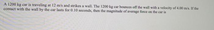 Solved A 1200 kg car is traveling at 12 m/s and strikes a | Chegg.com