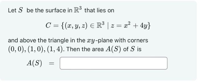 Solved Let S be the surface in R3 that lies on | Chegg.com