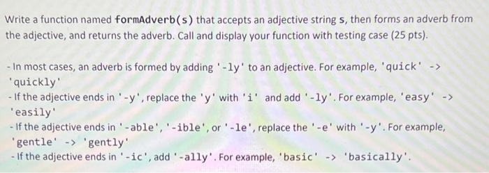 Solved Write a function named formAdverb (s) that accepts an | Chegg.com