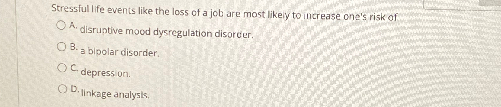 Solved Stressful life events like the loss of a job are most | Chegg.com