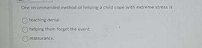 Solved One recommended method of helping a child cope with | Chegg.com