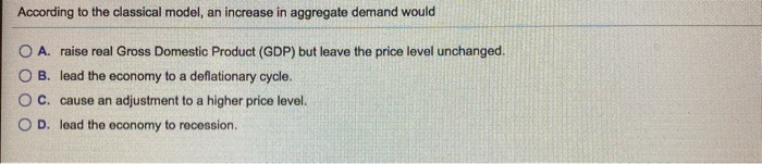 solved: demonstrate using the classical model how a... Solved According to the classical model, an increase in | Chegg.com