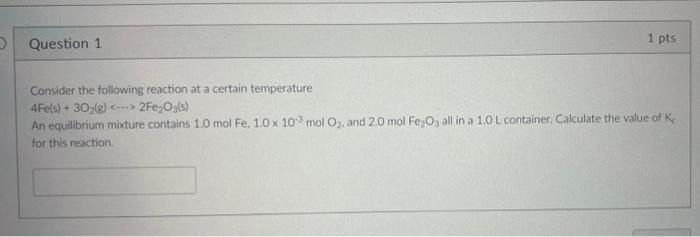 Solved Question 1 1 Pts Consider The Following Reaction At A | Chegg.com