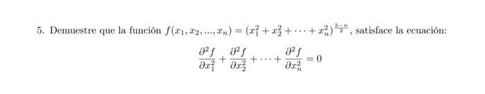 5. Demuestre que la función f(x₁,x2,..., ₁) = (x² + x² + + 2)², satisface la ecuación: 8²f 8²f8²f + əx² əx² + əx² = 0