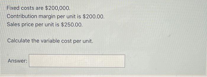 Solved Fixed costs are $200,000. Contribution margin per | Chegg.com