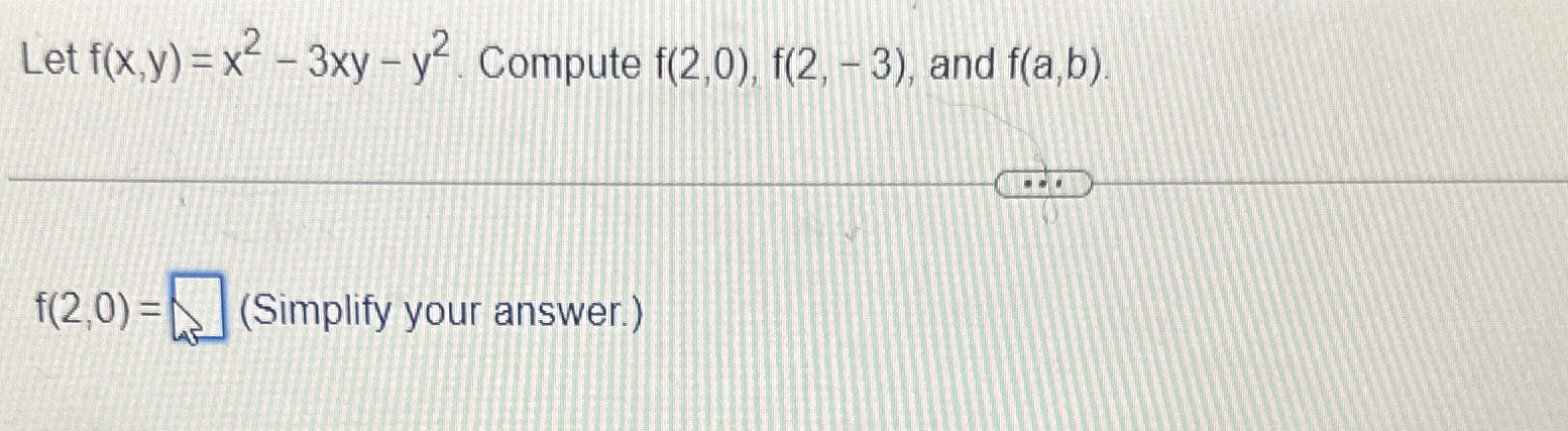 Solved Let F X Y X2 3xy Y2 ﻿compute F 2 0 F 2 3 ﻿and