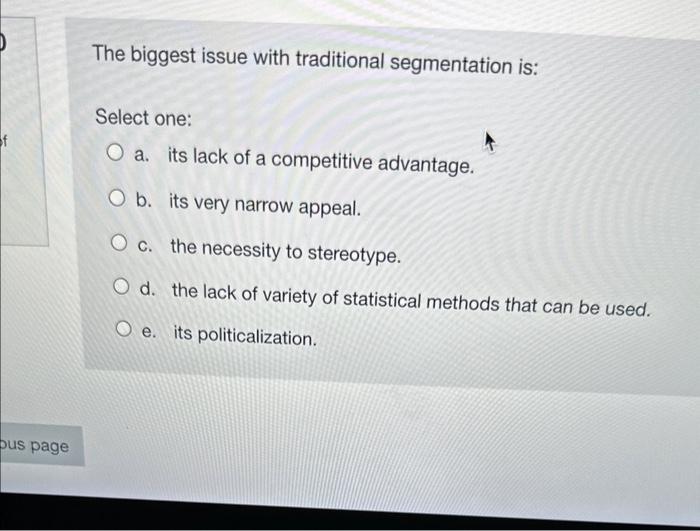 Solved The biggest issue with traditional segmentation is: | Chegg.com