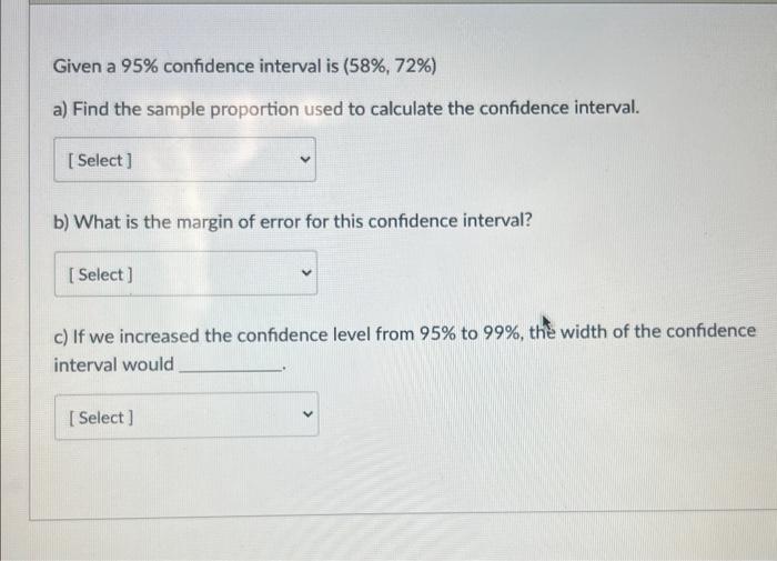 Solved Given a 95% confidence interval is (58%,72%) a) Find | Chegg.com