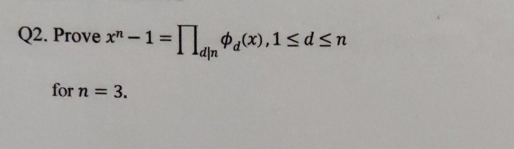 Solved xn−1=∏d∣nϕd(x),1≤d≤n n=3 | Chegg.com