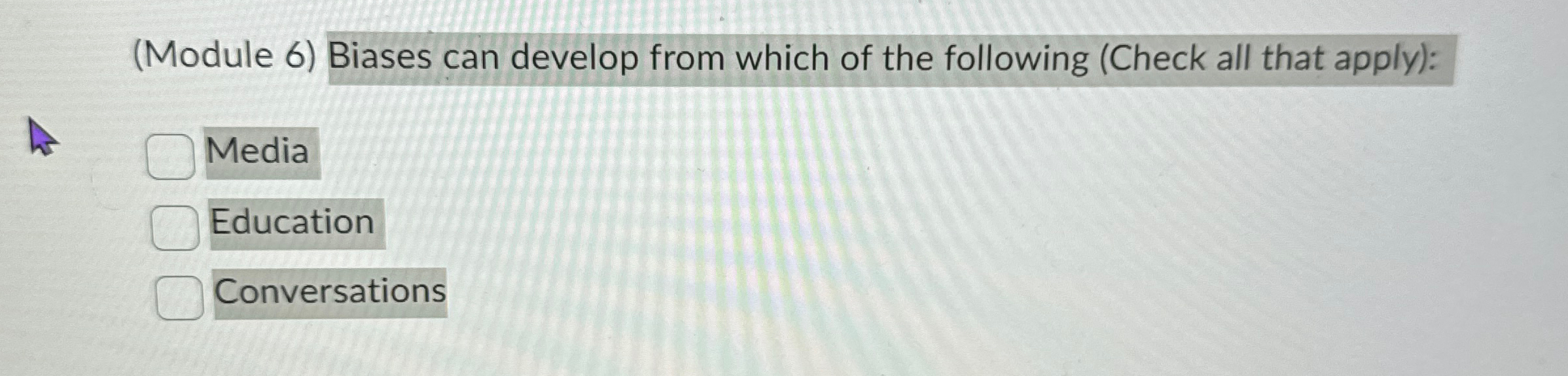 Solved (Module 6) ﻿Biases Can Develop From Which Of The | Chegg.com