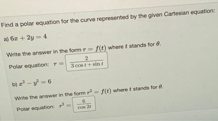 Find a polar equation for the curve represented by the given Cartesian equation:
a) \( 6 x+2 y=4 \)
Write the answer in the f