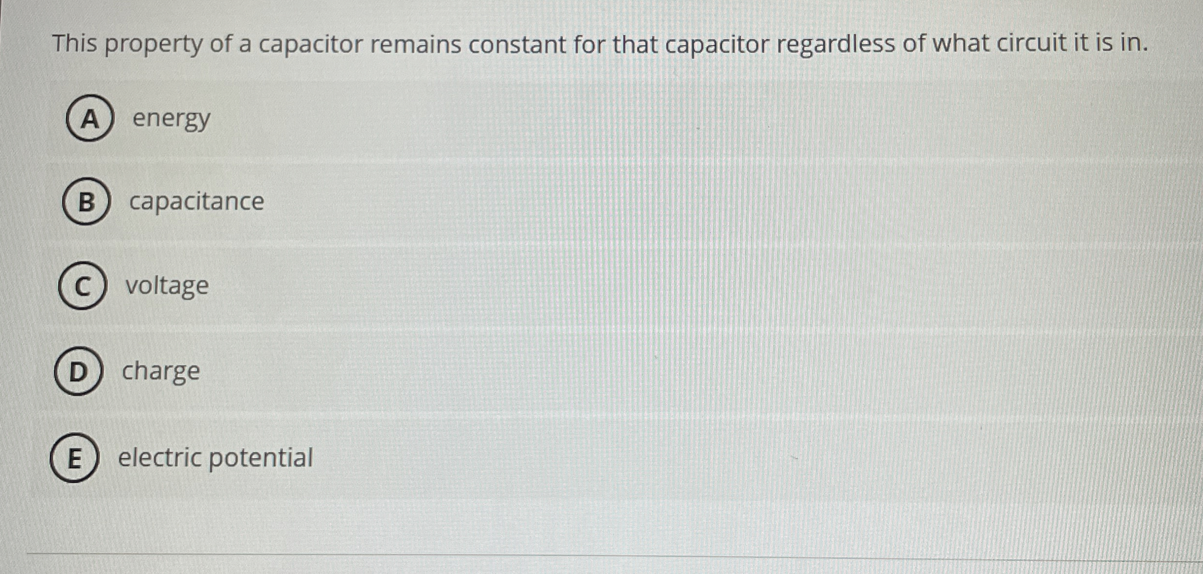 Solved This property of a capacitor remains constant for | Chegg.com