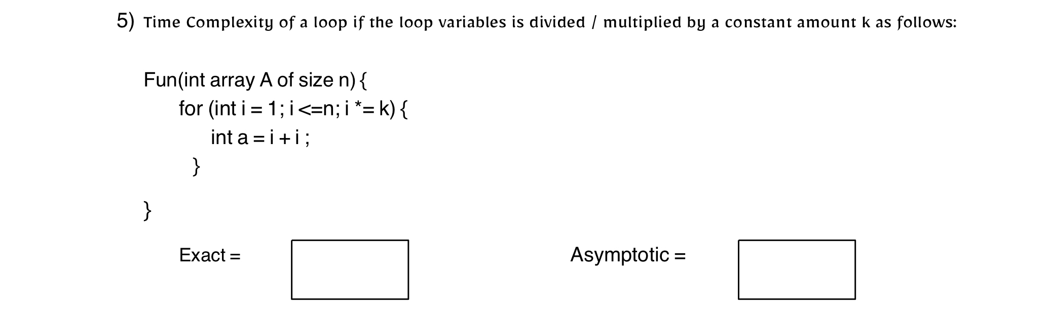 Solved Time Complexity of a loop if the loop variables is | Chegg.com