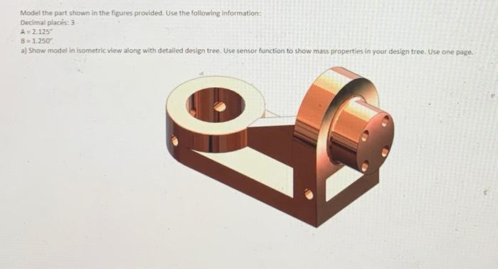 Solved Model the part shown in the figures provided. Use the | Chegg.com