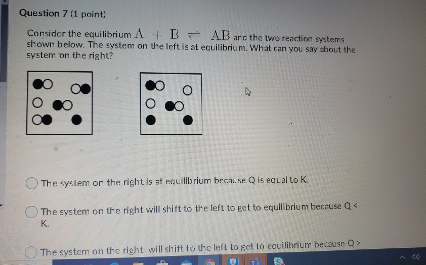 Solved Question 7 (1 Point) Consider The Equilibrium A + B | Chegg.com