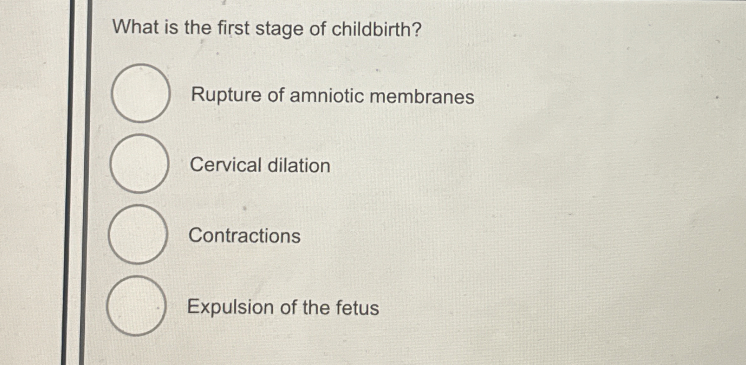 Solved What is the first stage of childbirth? ﻿Rupture of